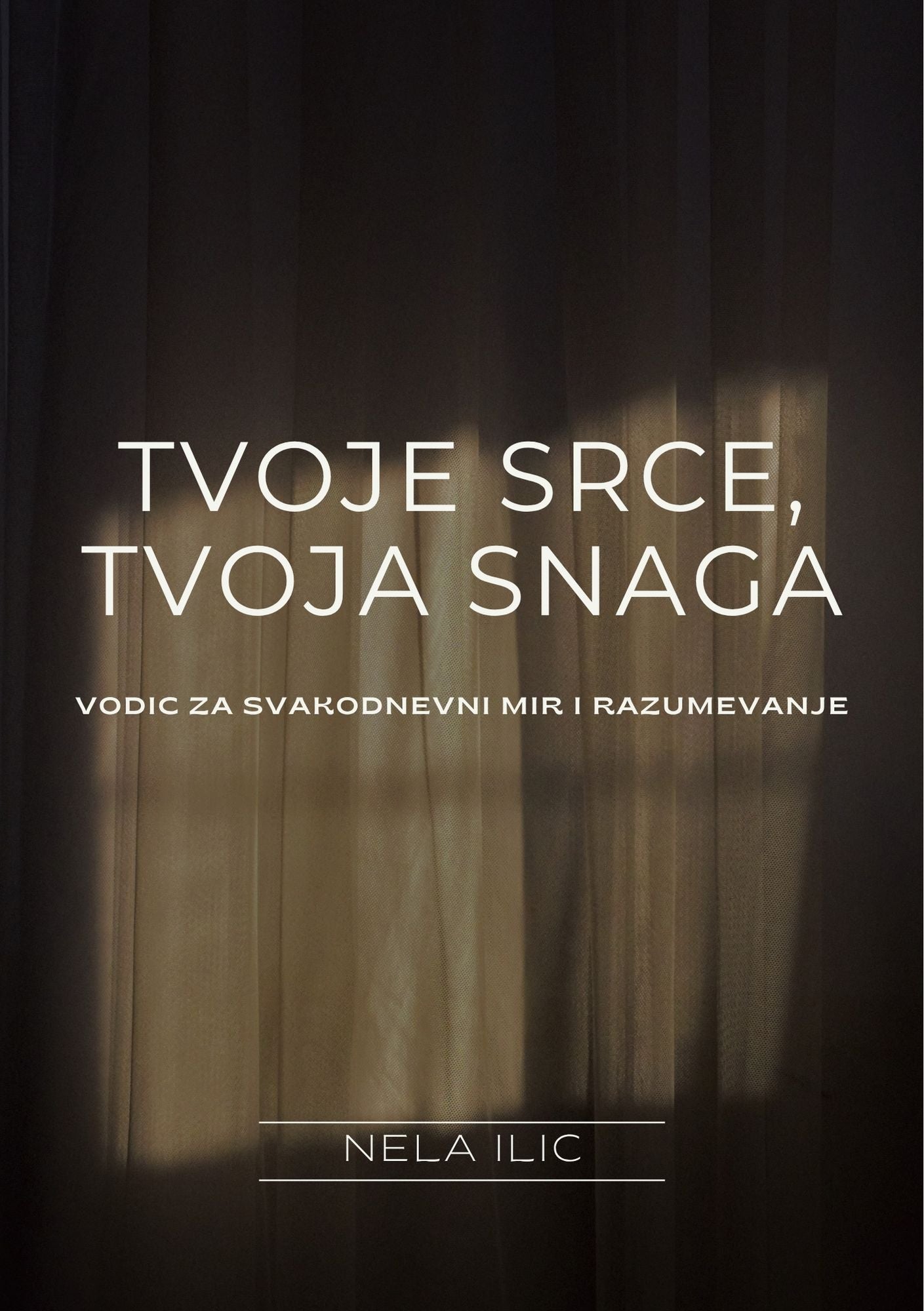 TVOJE SRCE, TVOJA SNAGA/vodič za svakodnevni mir i razumevanje